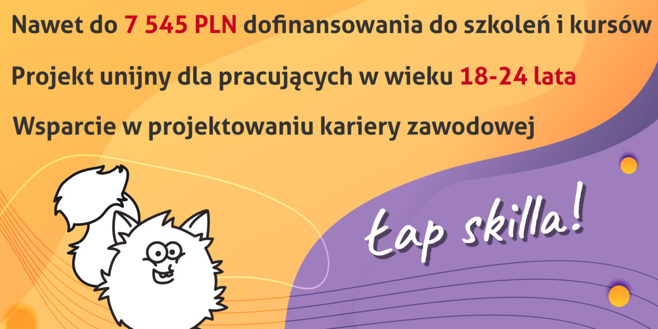 Wojewódzki Urząd Pracy w Krakowie zaprasza do udziału w unijnym projekcie Łap skilla!